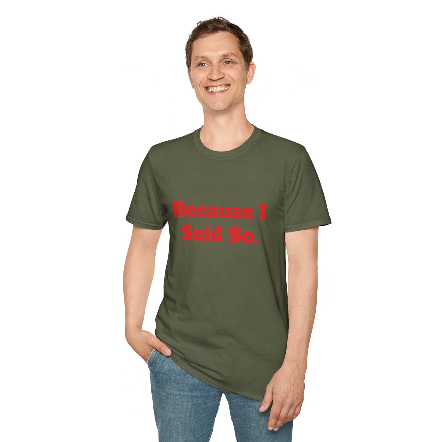 "Because I Said So." T-Shirt